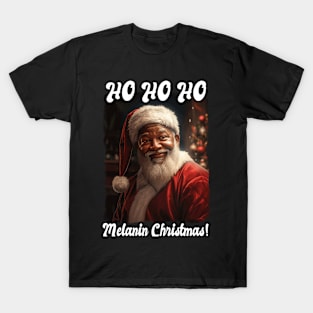 Ho Ho Ho Melanin Christmas! Quote Black Santa Claus T-Shirt